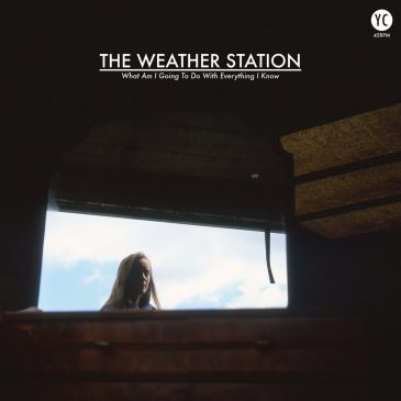 New Release: The Weather Station – “What Am I Going To Do With Everything I Know”